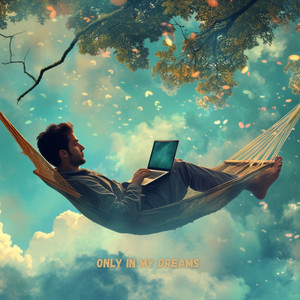 Only In My Dreams