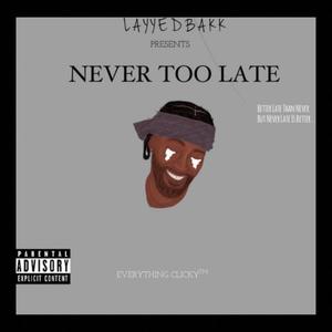 Never Too Late (Explicit)