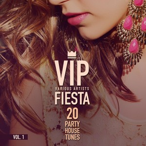 VIP Fiesta (20 Party House Tunes) , Vol. 1