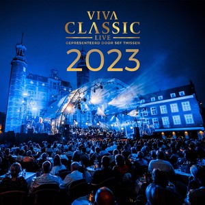 Viva Classic Live 2023 (Gepresenteerd door Sef Thissen) [Explicit]