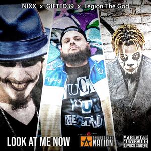 Look At Me Now (feat. GIFTED39 & Legion The God) [Explicit]