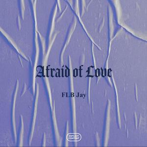 Afraid Of Love (Explicit)