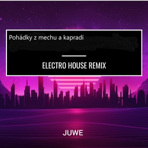 Pohádky Z Mechu A Kapradí (Electro House Remix)