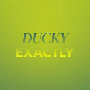 Ducky Exactly