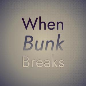 When bunk breaks