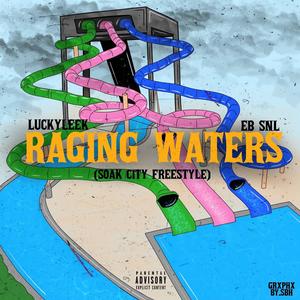 Raging Waters (feat. EB SNL) [Soak City Freestyle] [Explicit]