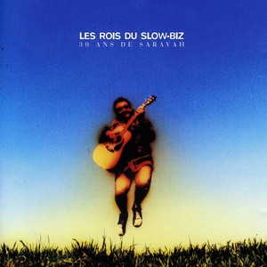 Les rois du Slow-Biz / 30 ans de Saravah