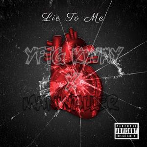 Lie To Me (feat. YFTG Kway) (Explicit)