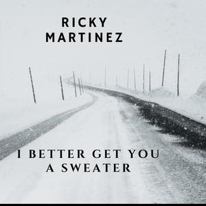 I better get you a sweater