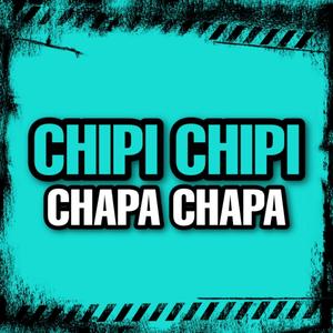 Chipi Chipi Chapa Chapa