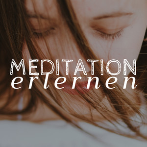 Meditation Erlernen 2018: Meditation Entspannung Geführt