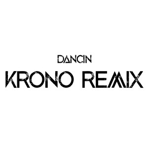 Dancin (KRONO Remix)