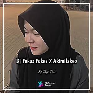 Dj Fokus Fokus X Akimilakuo