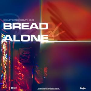 BREAD ALONE -