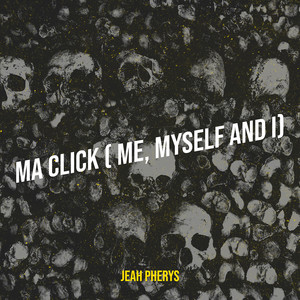 Ma Click ( Me, Myself and I) [Explicit]