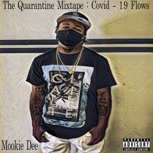 The Quarantine Mixtape : Covid - 19 Flows (Explicit)