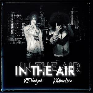 In the air (feat. Btb BlackJack & WildKardDee) (Explicit)
