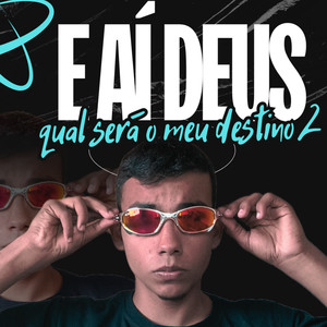 E Ai Deus Qual Sera o Meu Destino 2 (Explicit)