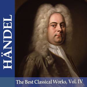 Händel: The Best Classical Works, Vol. IV