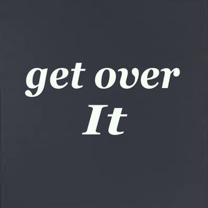 Get Over It