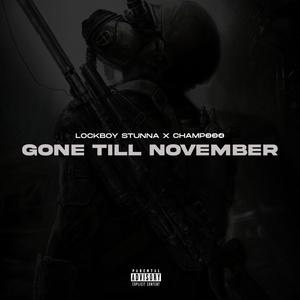 Gone Till November (feat. Champ334) [Explicit]