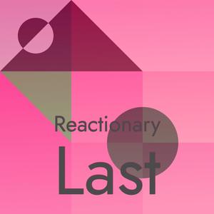 Reactionary Last