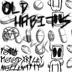 old habits (feat. Moodyriley & Nullentity) [Explicit]