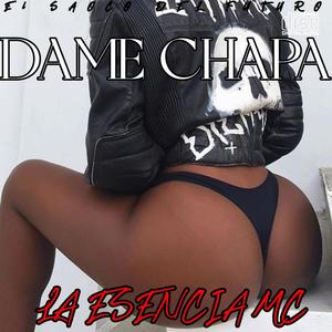 Dame Chapa (feat. La Esencia Mc & Megadivo Produce)