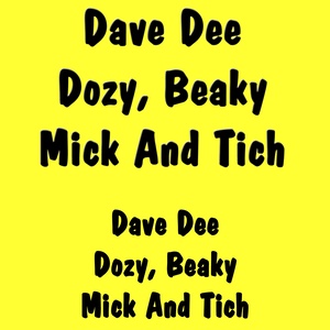 Dave Dee Dozy, Beaky, Mick And Tich