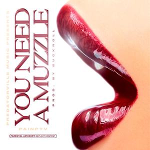 You Need A Muzzle (Explicit)