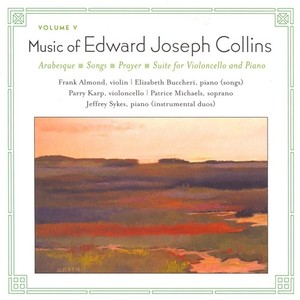 COLLINS, E.J.: Music of Edward Joseph Collins, Vol. 5 - Arabesque / Cello Suite / Songs