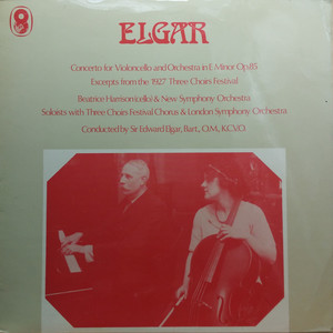 Concerto For Violoncello And Orchestra in E Minor Op 85 / The Choral Elgar-1927 Three Choirs Festical（黑胶版）