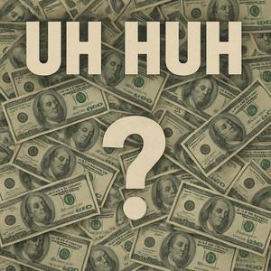 UH HUH? (feat. 30bandz) (Explicit)
