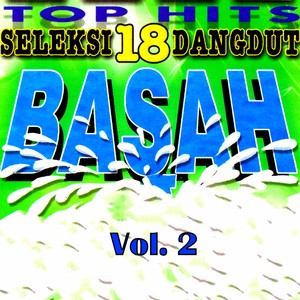 Seleksi 18 Top Hits Dangdut Basah, Vol. 2