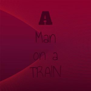 A Man on a Train