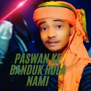 Paswan Ke Banduk Hola Nami (Explicit)