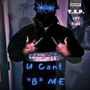 U Cant "B" Me (Explicit)