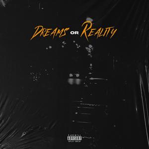 DREAMS OR REALITY (Explicit)