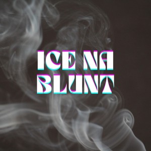 Ice na Blunt (Explicit)