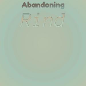 Abandoning Rind