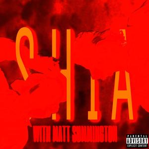 SHIA (feat. Matt Summington) [Explicit]