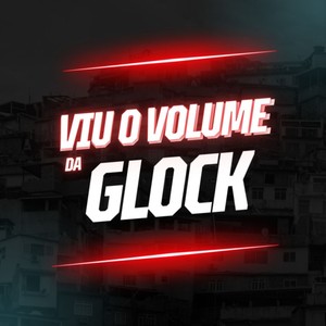 VIU O VOLUME DA GLOCK (Explicit)