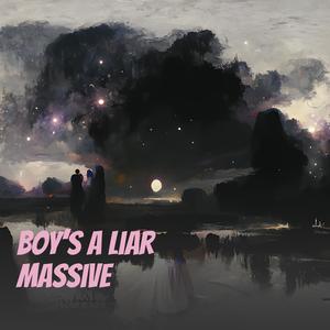 Boy’s a Liar Massive