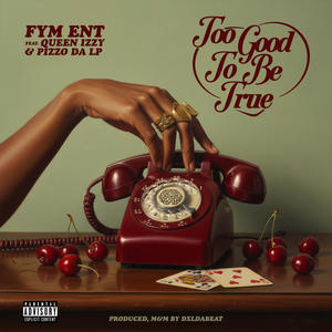 Too Good To Be True (feat. Queen Izzy & Pizzo da L.P) (Explicit)