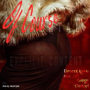 Of Course (feat. Denzel & Gingy) (Explicit)