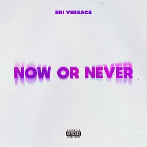 Now or Never (Explicit)