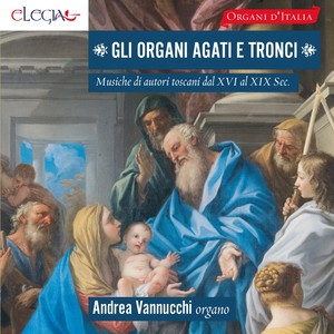 Gli organi Agati e Tronci (Musiche di autori toscani dal XVI al XIX secolo)