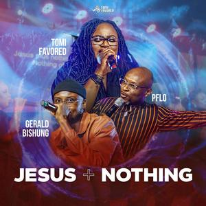 Jesus Plus Nothing