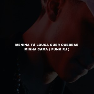 Menina tá louca Quer quebrar minha Cama Funk Rj (Explicit)