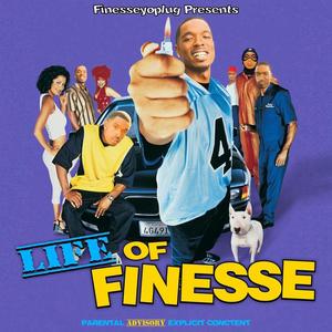 Life Of Finesse (Explicit)